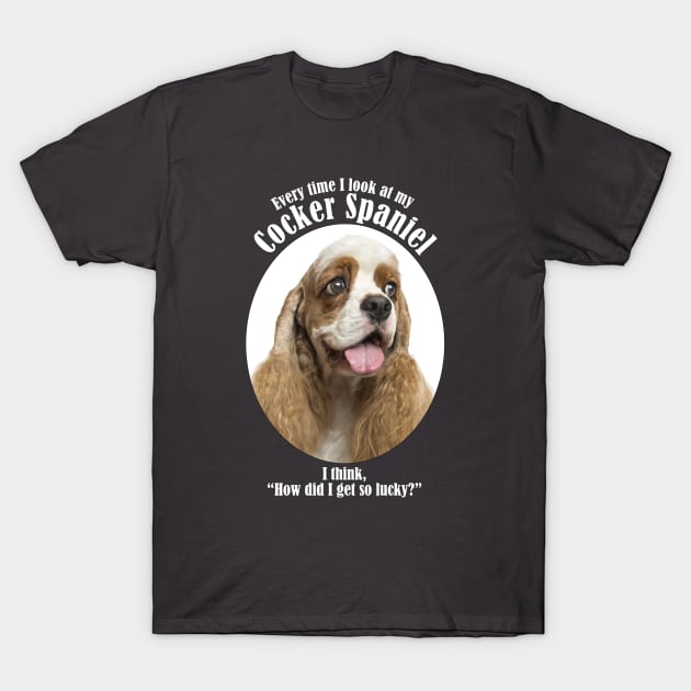 Lucky Cocker Spaniel T-Shirt by You Had Me At Woof